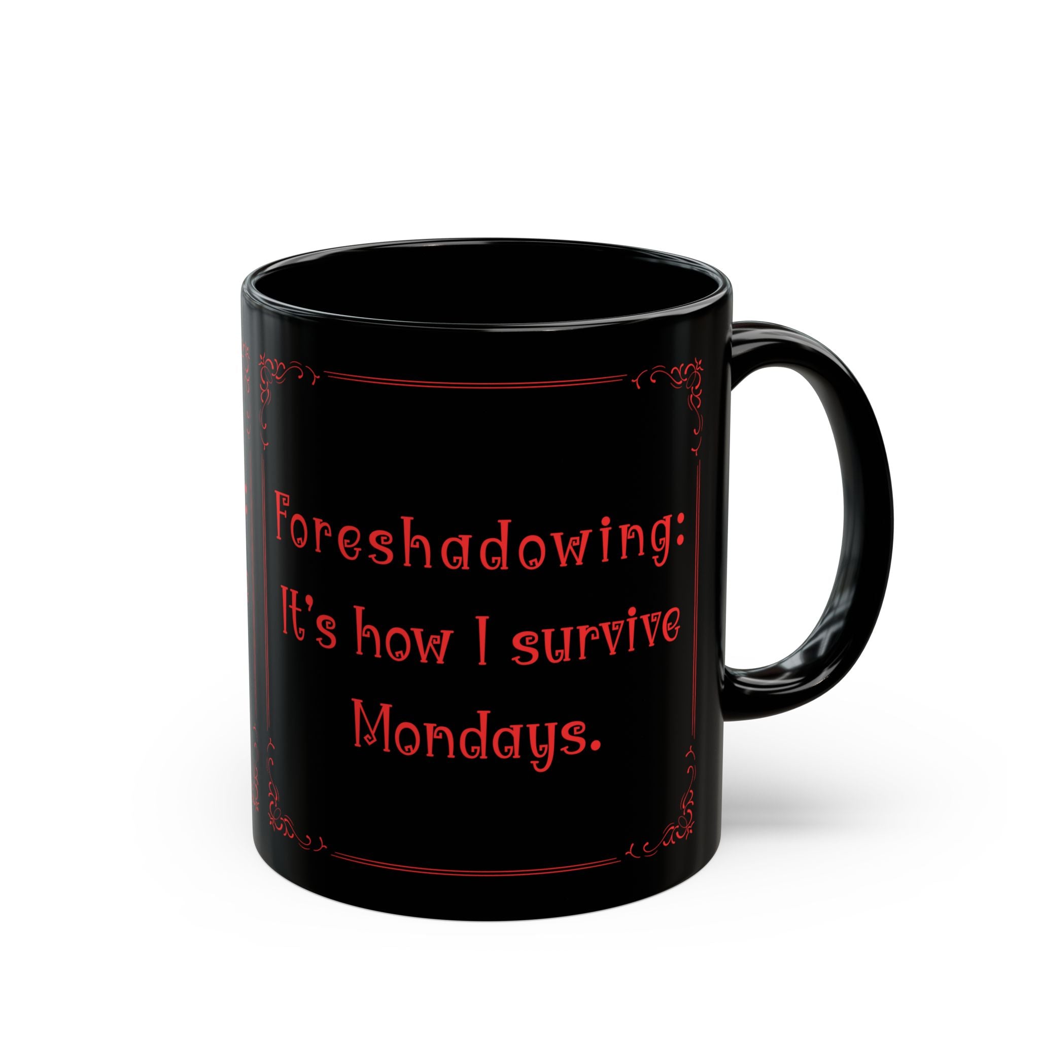 “Foreshadowing: It’s How I Survive Mondays” Mug – Funny English Teacher Gift