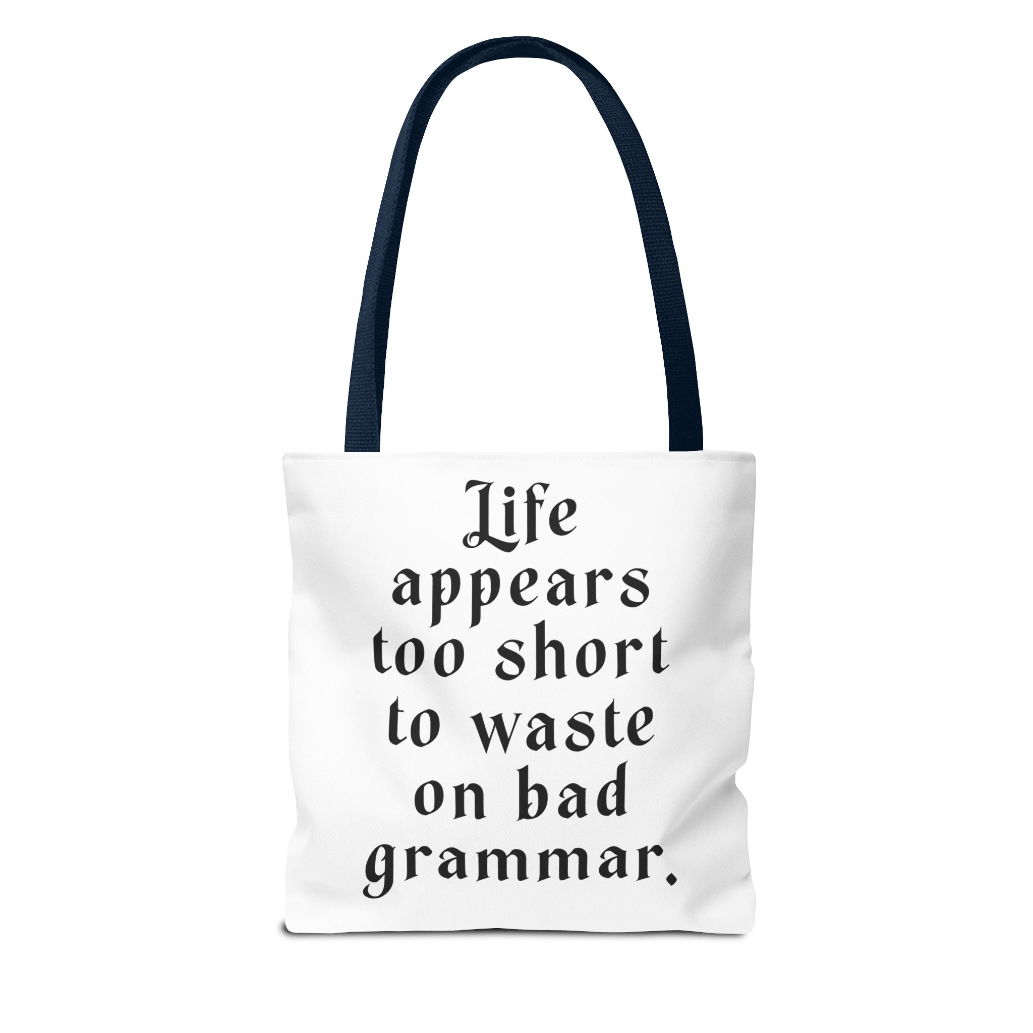 Life Appears Too Short for Bad Grammar” Tote Bag – Funny English Teacher Gift