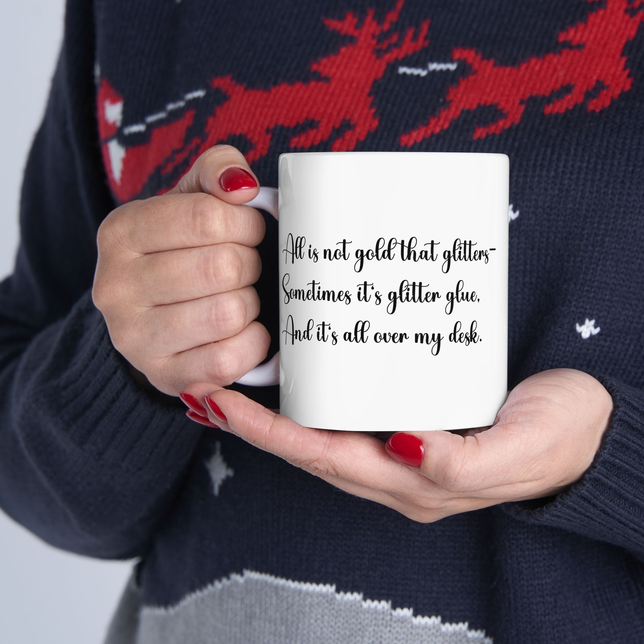 “All That Glitters Is Not Gold… Sometimes It’s Glitter Glue (All Over My Desk)” Mug – Funny Teacher Gift
