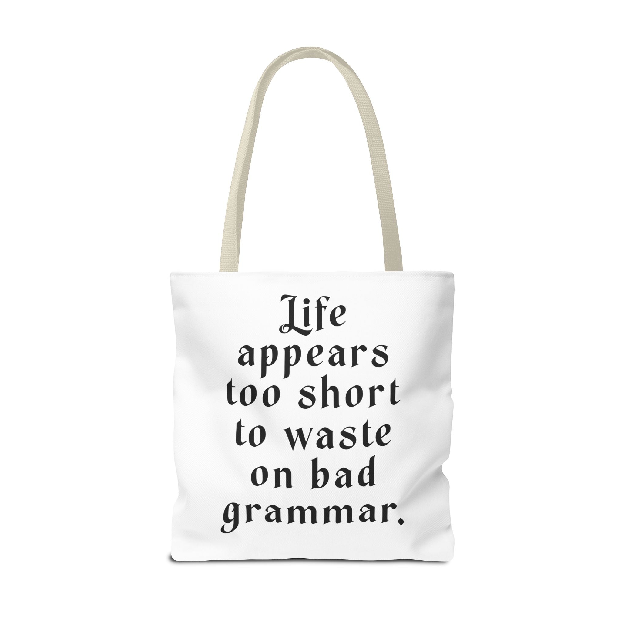 Life Appears Too Short for Bad Grammar” Tote Bag – Funny English Teacher Gift
