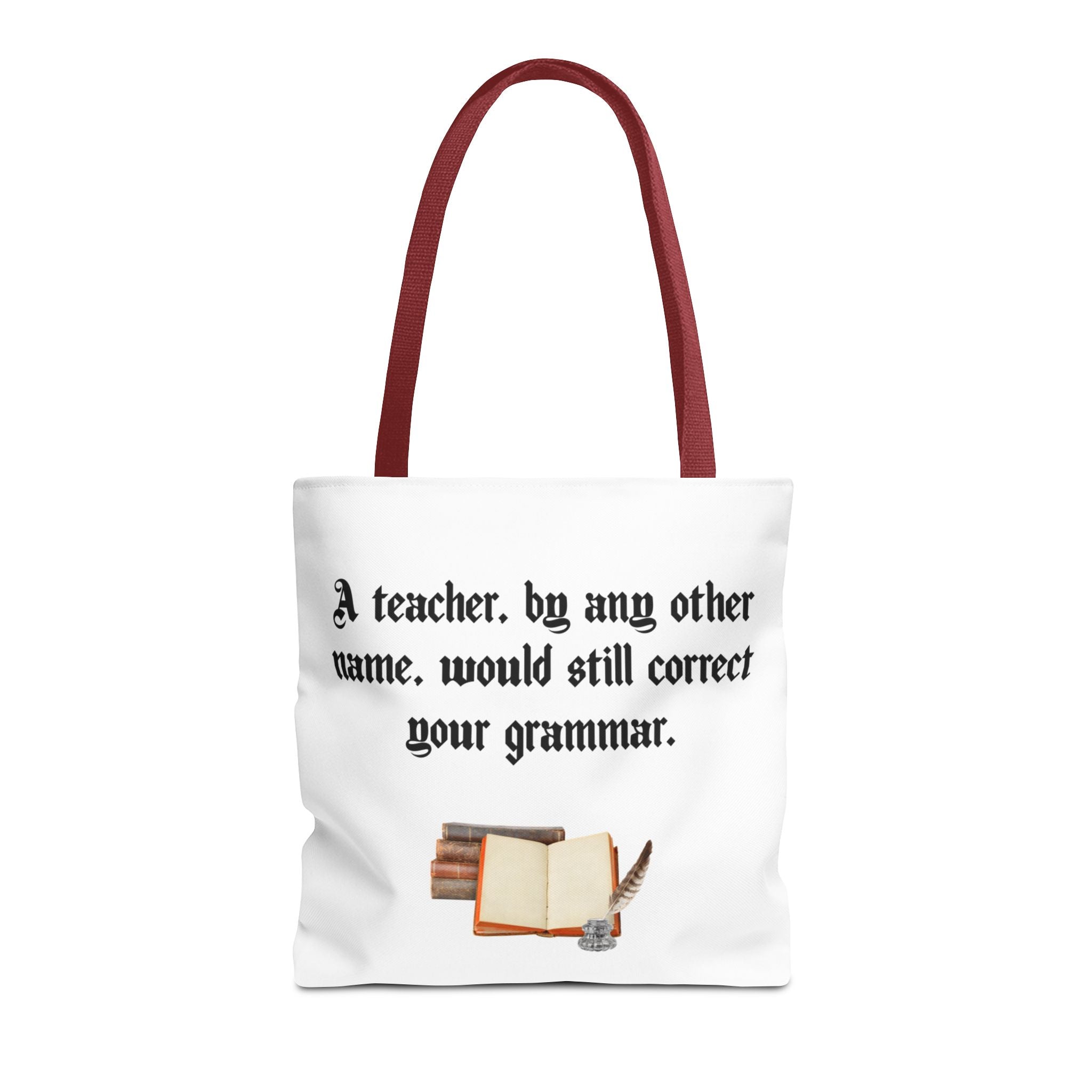 Durable cotton tote bag with Shakespeare quote twist, “A Teacher by Any Other Name Would Still Correct Your Grammar,” perfect for grammar lovers