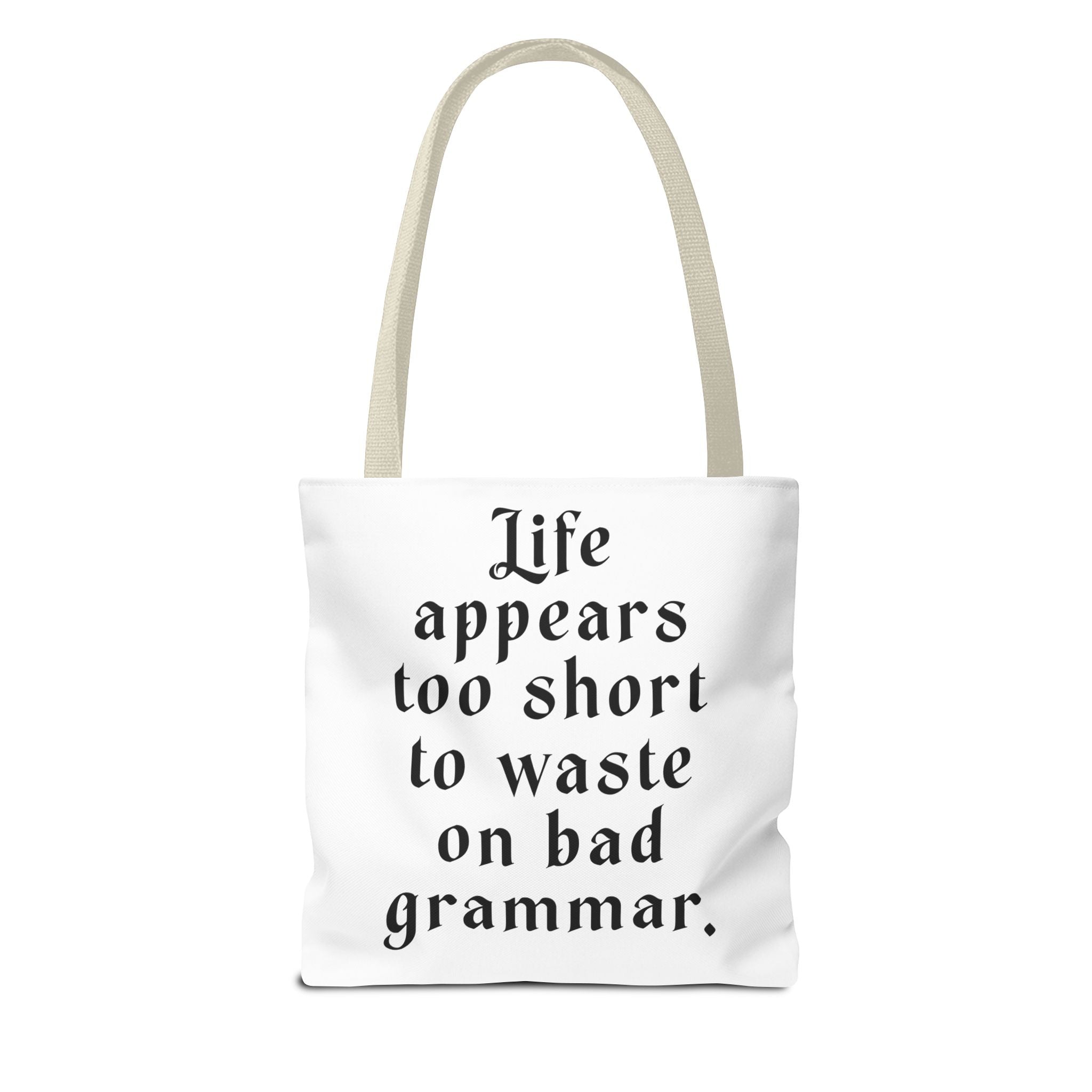 Life Appears Too Short for Bad Grammar” Tote Bag – Funny English Teacher Gift