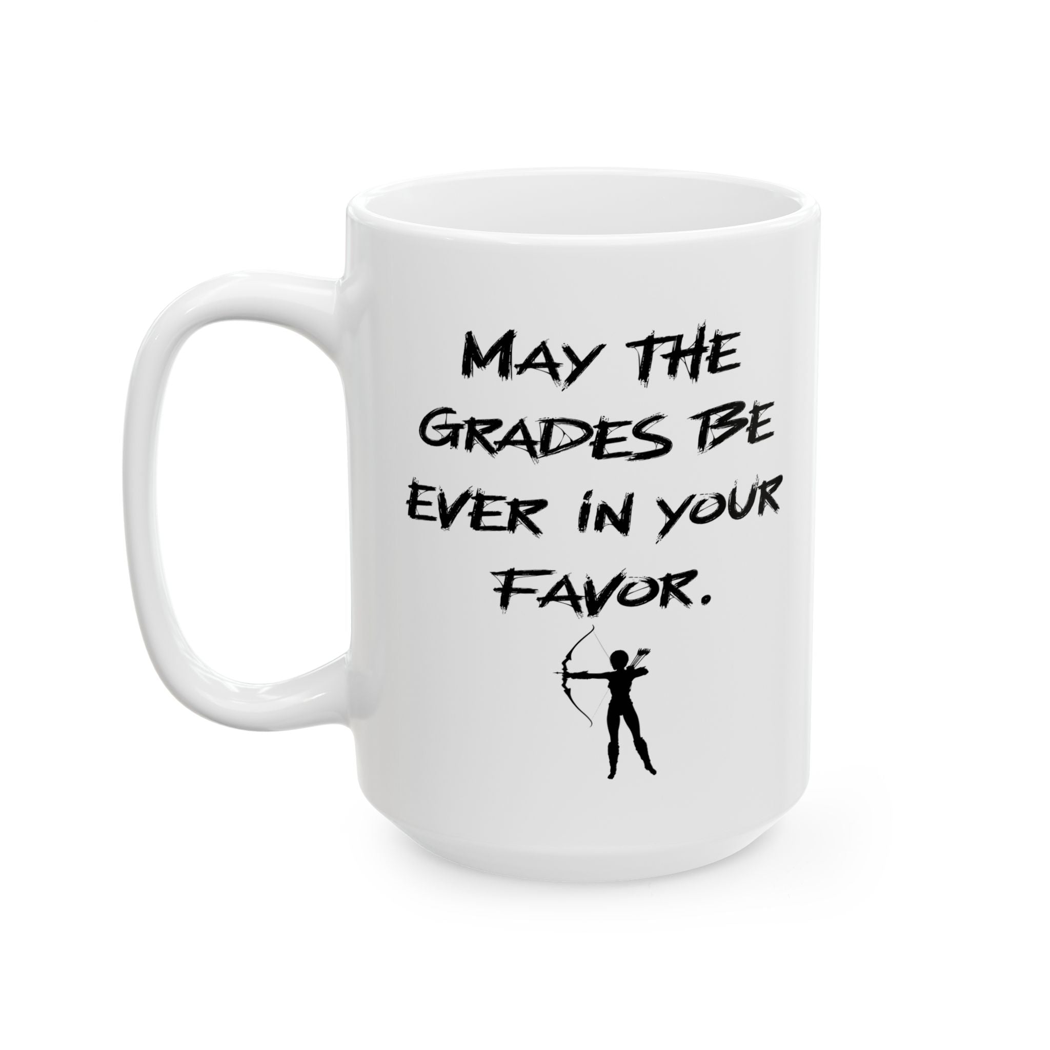 “May the Grades Be Ever in Your Favor” Teacher Coffee/Tea Mug - Hunger Games Mug