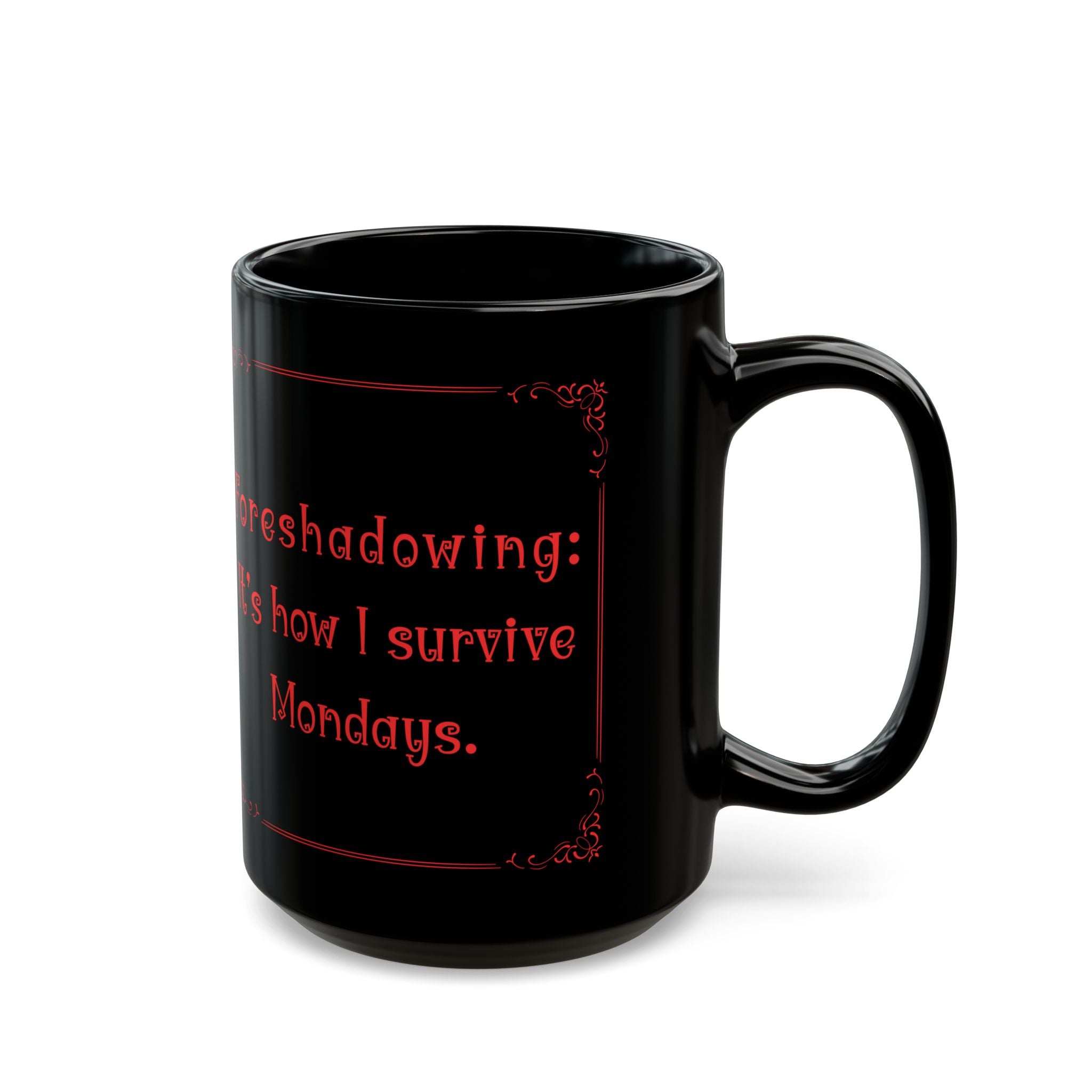 “Foreshadowing: It’s How I Survive Mondays” Mug – Funny English Teacher Gift