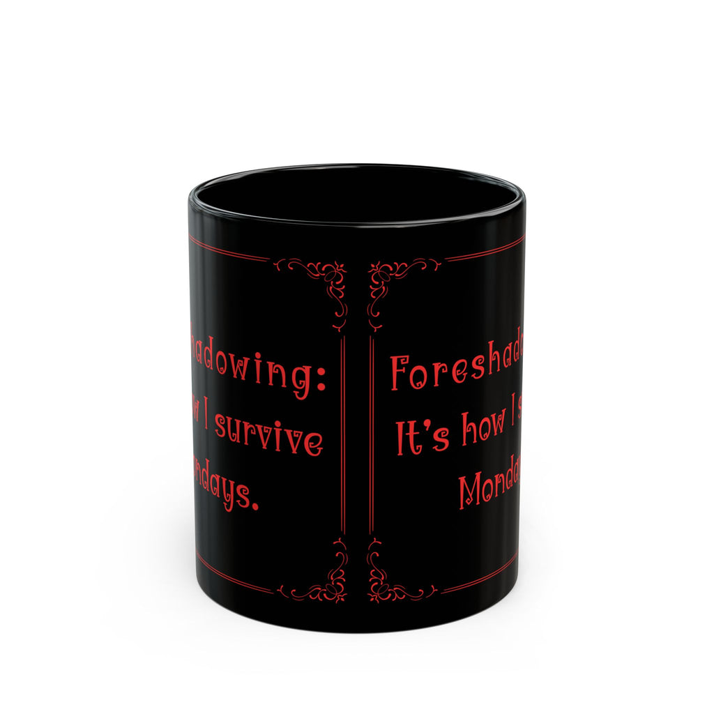 “Foreshadowing: It’s How I Survive Mondays” Mug – Funny English Teacher Gift