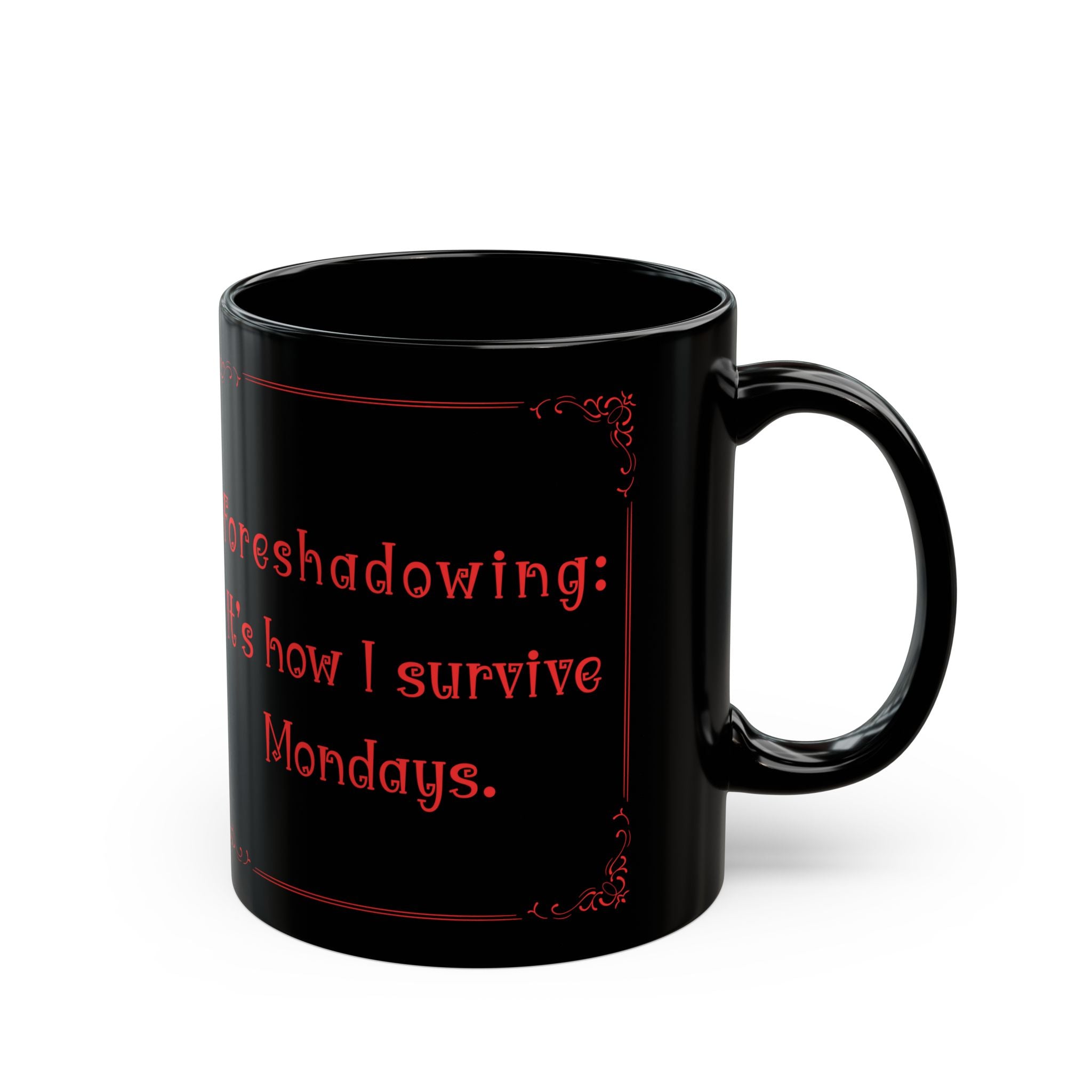 “Foreshadowing: It’s How I Survive Mondays” Mug – Funny English Teacher Gift