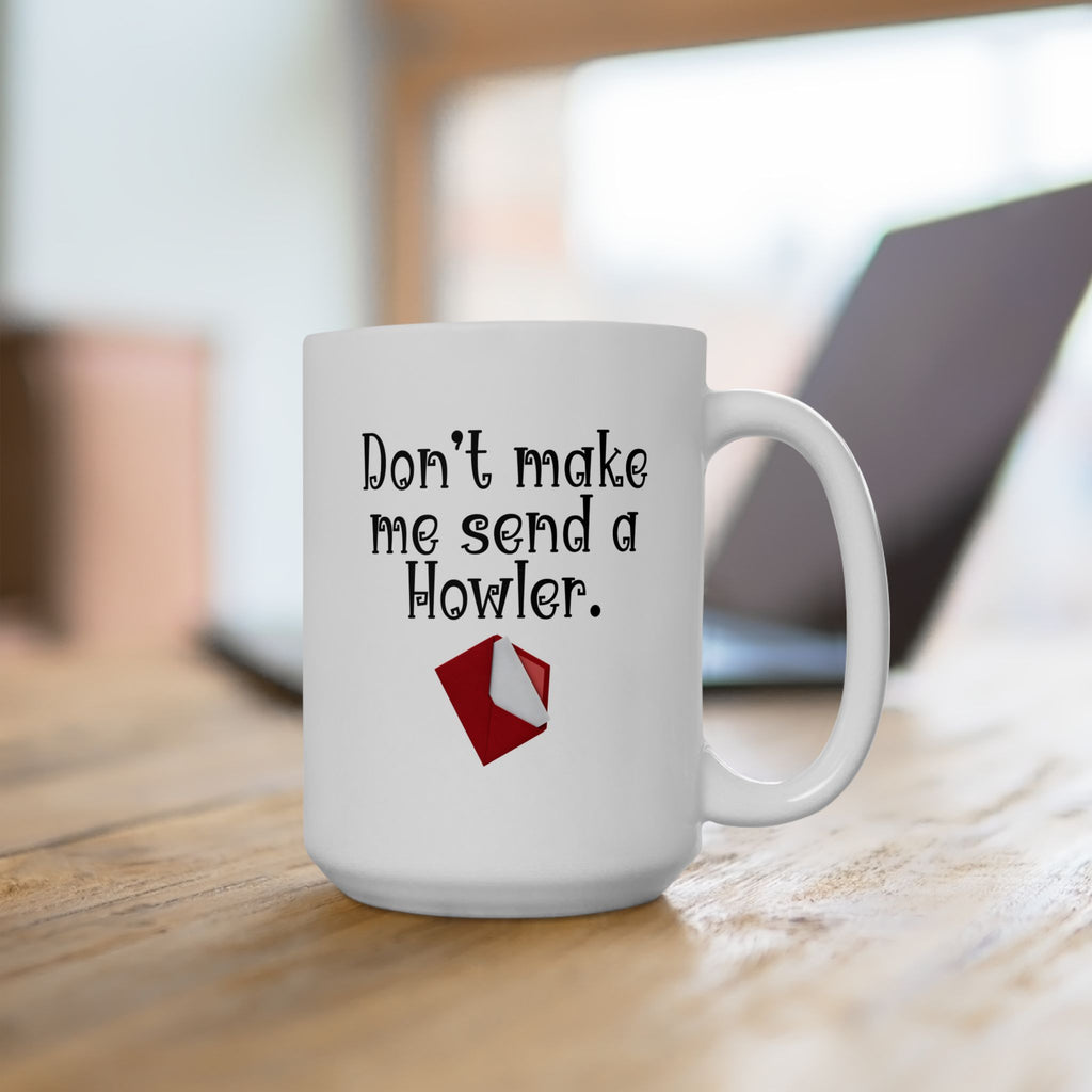 “Don’t Make Me Send You a Howler” Teacher Coffee/Tea Mug